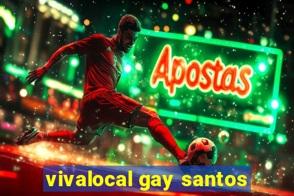 vivalocal gay santos